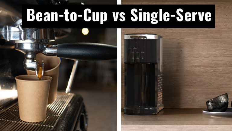 Bean-to-Cup or Single-Serve Machines